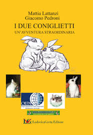 LIBRO " I DUE CONIGLIETTI - UN' AVVENTURA STRAORDINARIA" DI LATTANZI E PEDRONI